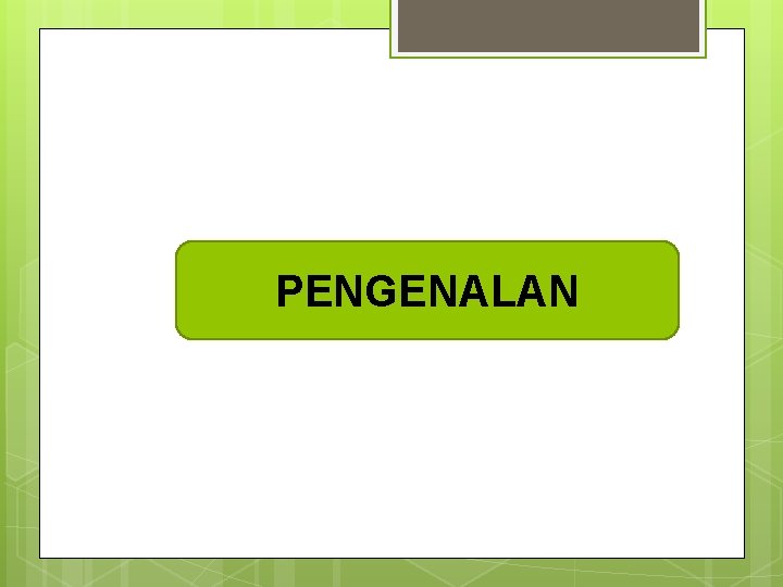 PENGENALAN 