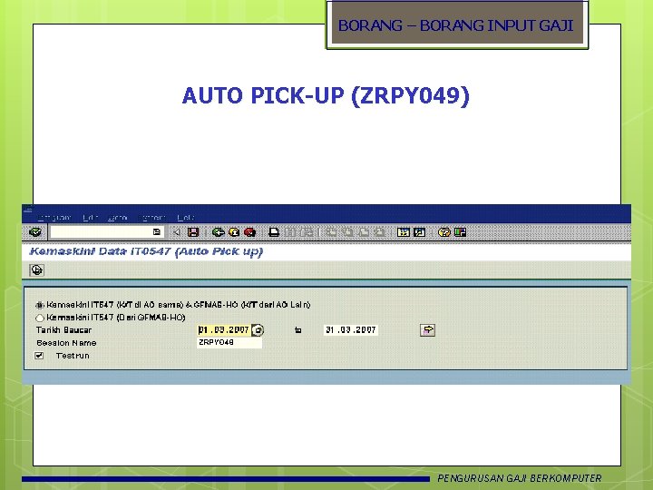 BORANG – BORANG INPUT GAJI AUTO PICK-UP (ZRPY 049) PENGURUSAN GAJI BERKOMPUTER 