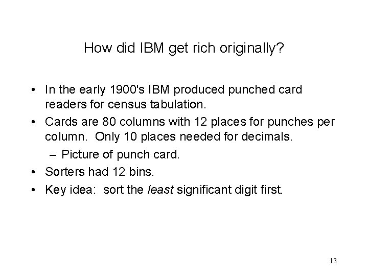 How did IBM get rich originally? • In the early 1900's IBM produced punched