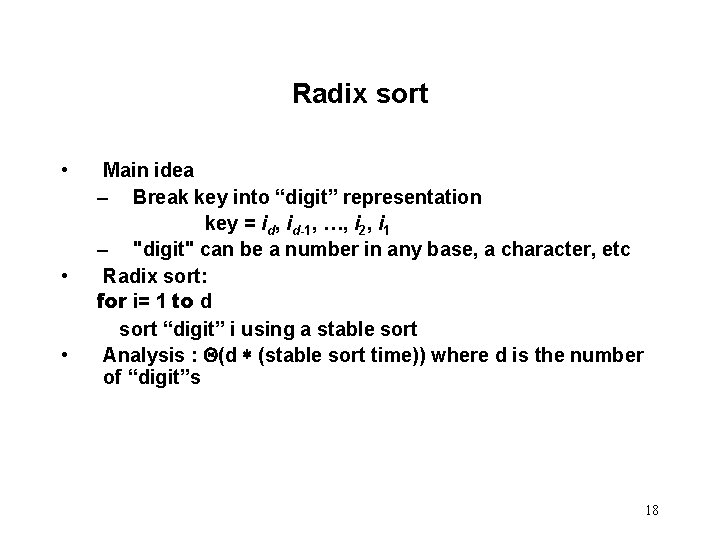 Radix sort • • • Main idea – Break key into “digit” representation key