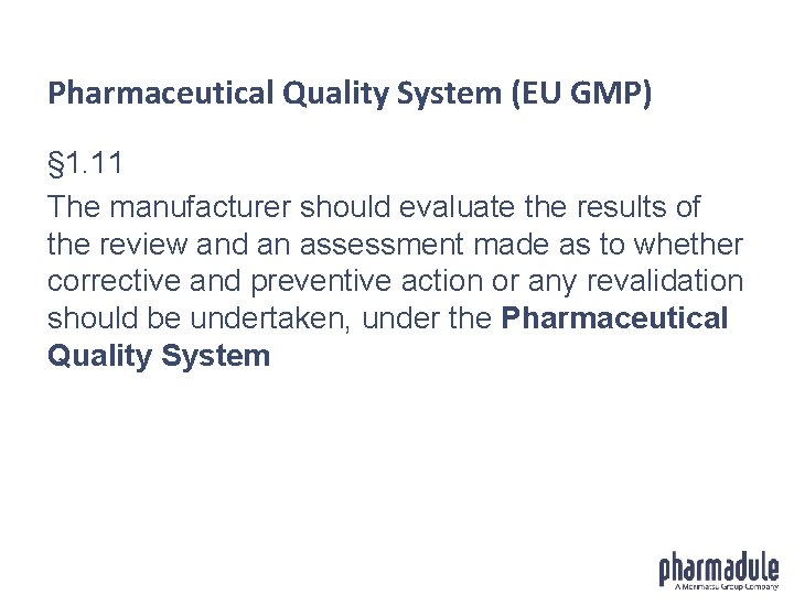 Pharmaceutical Quality System (EU GMP) § 1. 11 The manufacturer should evaluate the results