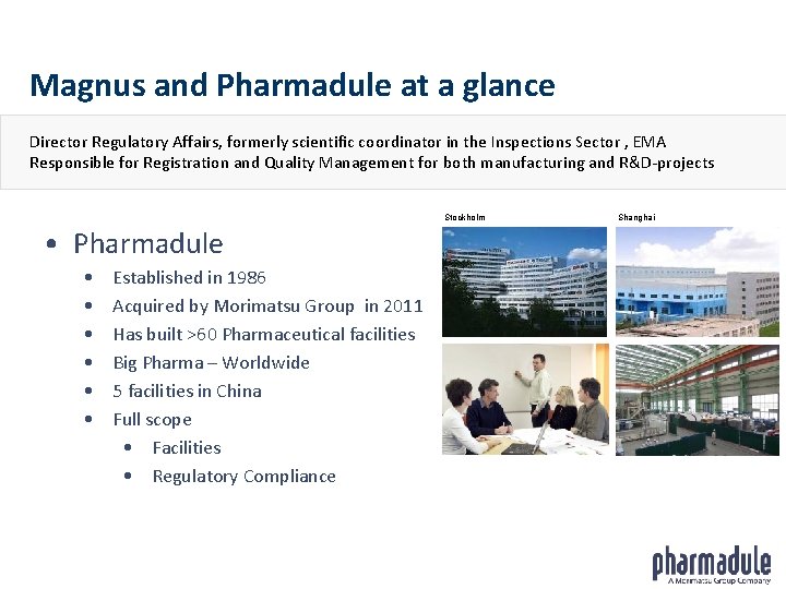 Magnus and Pharmadule at a glance Director Regulatory Affairs, formerly scientific coordinator in the