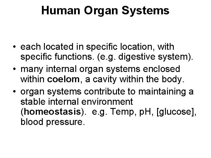 Human Organ Systems • each located in specific location, with specific functions. (e. g.