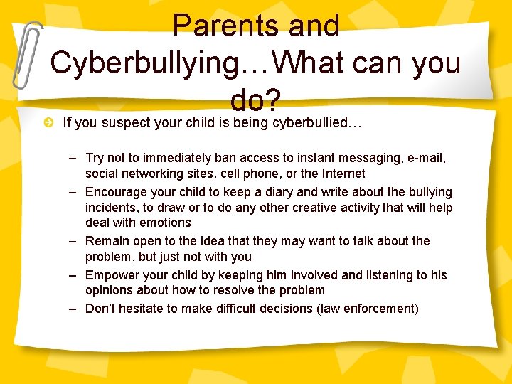Parents and Cyberbullying…What can you do? If you suspect your child is being cyberbullied…