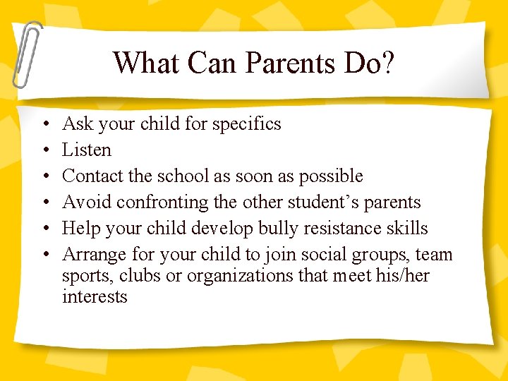 What Can Parents Do? • • • Ask your child for specifics Listen Contact