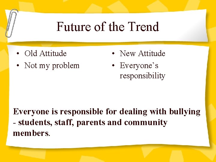 Future of the Trend • Old Attitude • Not my problem • New Attitude