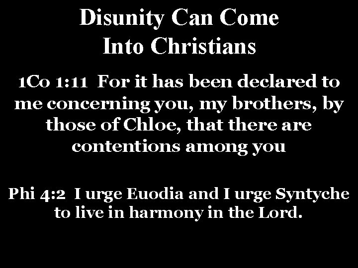 Disunity Can Come Into Christians 1 Co 1: 11 For it has been declared