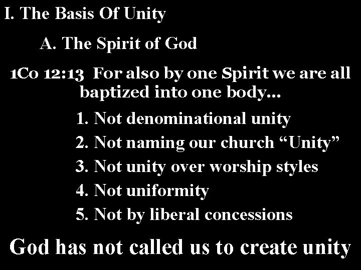 I. The Basis Of Unity A. The Spirit of God 1 Co 12: 13