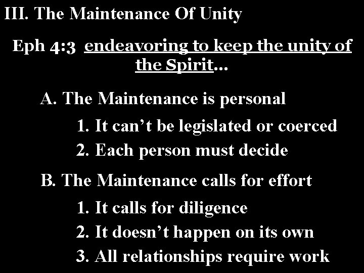 III. The Maintenance Of Unity Eph 4: 3 endeavoring to keep the unity of