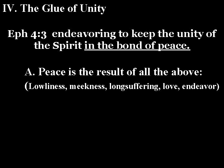 IV. The Glue of Unity Eph 4: 3 endeavoring to keep the unity of