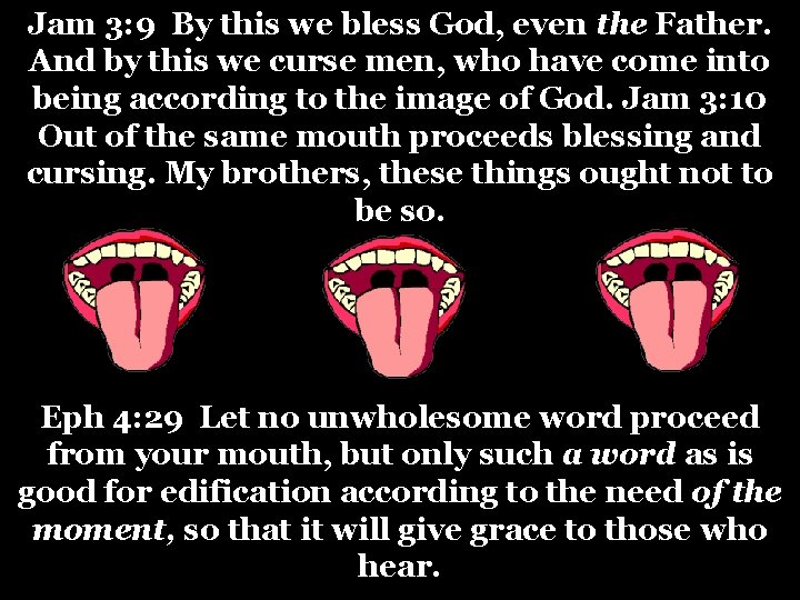 Jam 3: 9 By this we bless God, even the Father. And by this