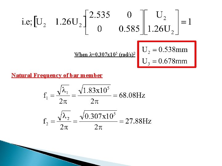 When λ=0. 307 x 105 (rad/s)2 Natural Frequency of bar member 