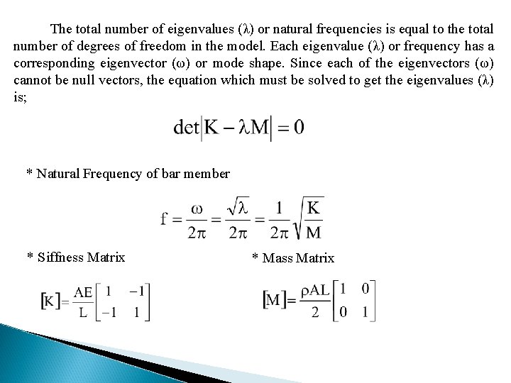 The total number of eigenvalues (λ) or natural frequencies is equal to the total