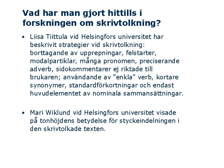 Vad har man gjort hittills i forskningen om skrivtolkning? • Liisa Tiittula vid Helsingfors