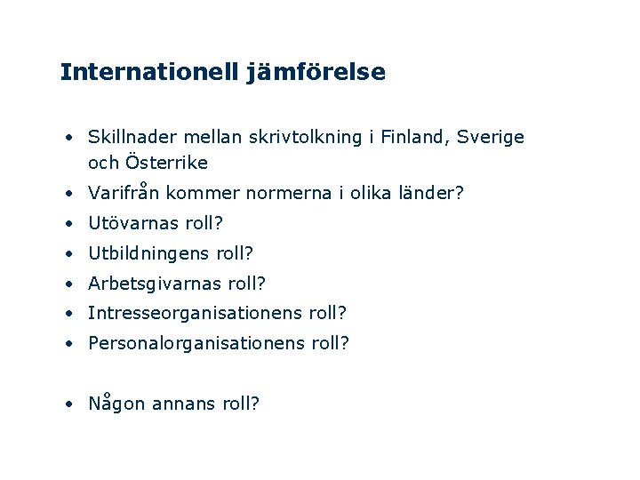 Internationell jämförelse • Skillnader mellan skrivtolkning i Finland, Sverige och Österrike • Varifrån kommer