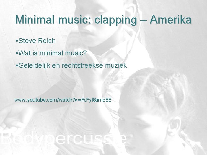 Minimal music: clapping – Amerika • Steve Reich • Wat is minimal music? •