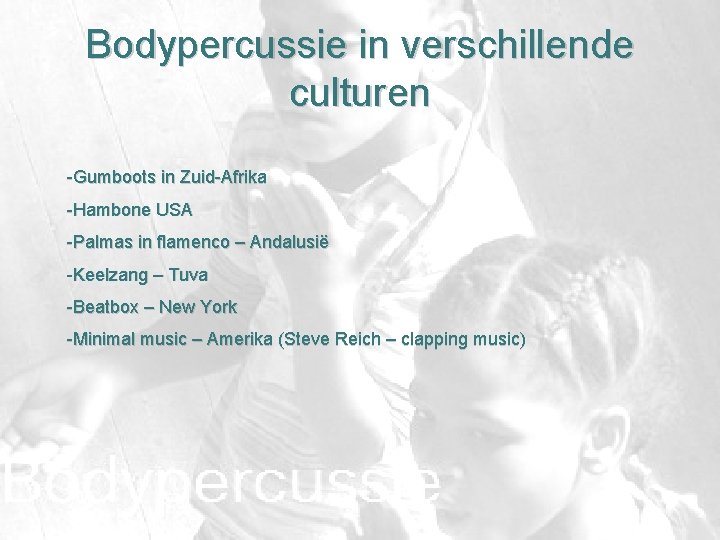 Bodypercussie in verschillende culturen -Gumboots in Zuid-Afrika -Hambone USA -Palmas in flamenco – Andalusië