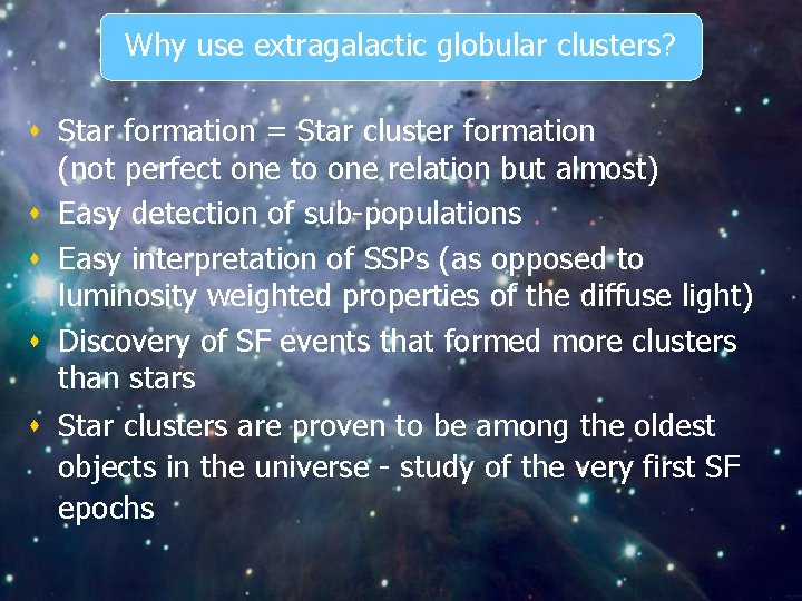 Why use extragalactic globular clusters? s Star formation = Star cluster formation (not perfect