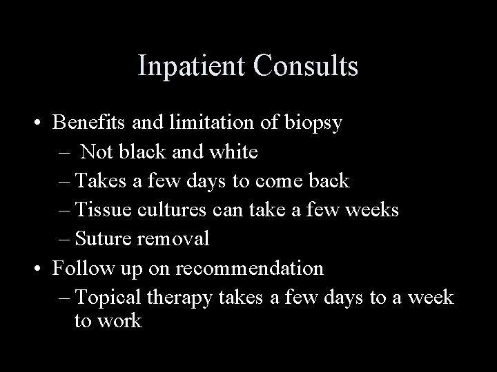 Inpatient Consults • Benefits and limitation of biopsy – Not black and white –