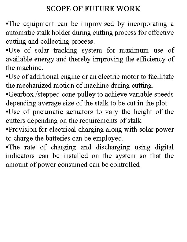 SCOPE OF FUTURE WORK • The equipment can be improvised by incorporating a automatic