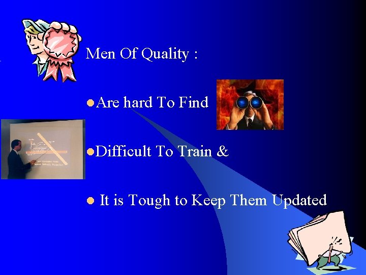 Men Of Quality : l. Are hard To Find l. Difficult l To Train