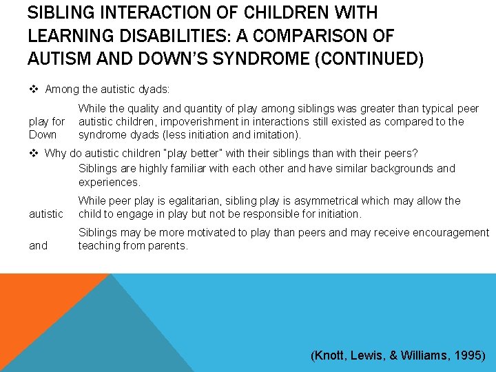 SIBLING INTERACTION OF CHILDREN WITH LEARNING DISABILITIES: A COMPARISON OF AUTISM AND DOWN’S SYNDROME