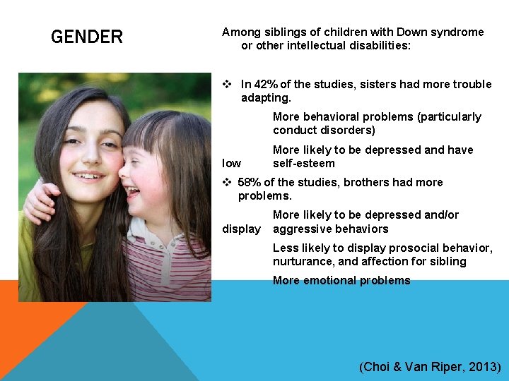 GENDER Among siblings of children with Down syndrome or other intellectual disabilities: v In