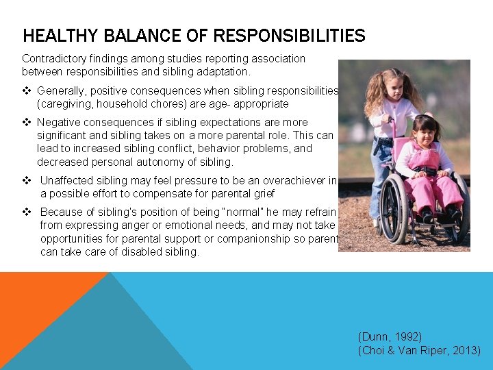 HEALTHY BALANCE OF RESPONSIBILITIES Contradictory findings among studies reporting association between responsibilities and sibling