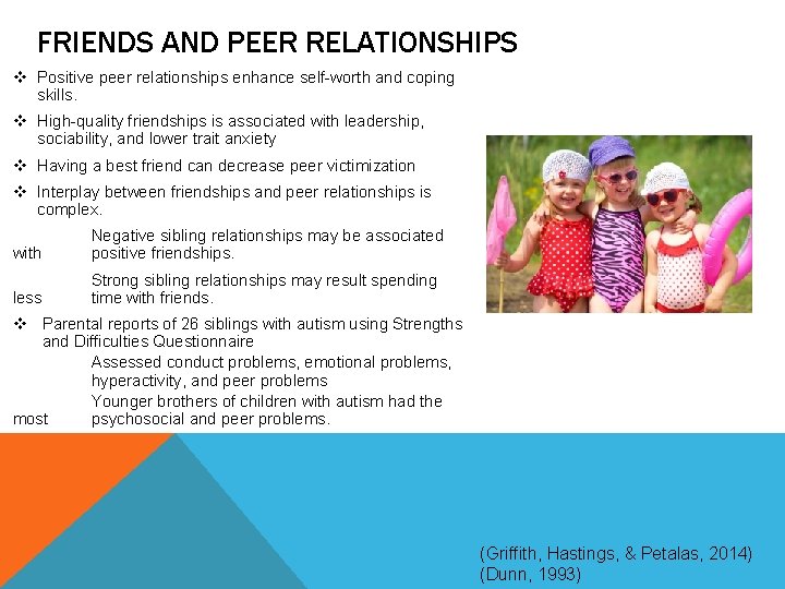 FRIENDS AND PEER RELATIONSHIPS v Positive peer relationships enhance self-worth and coping skills. v