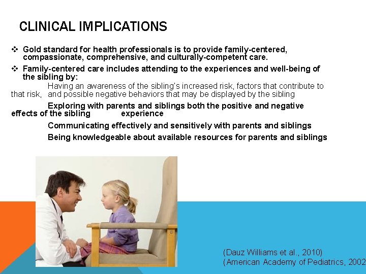 CLINICAL IMPLICATIONS v Gold standard for health professionals is to provide family-centered, compassionate, comprehensive,