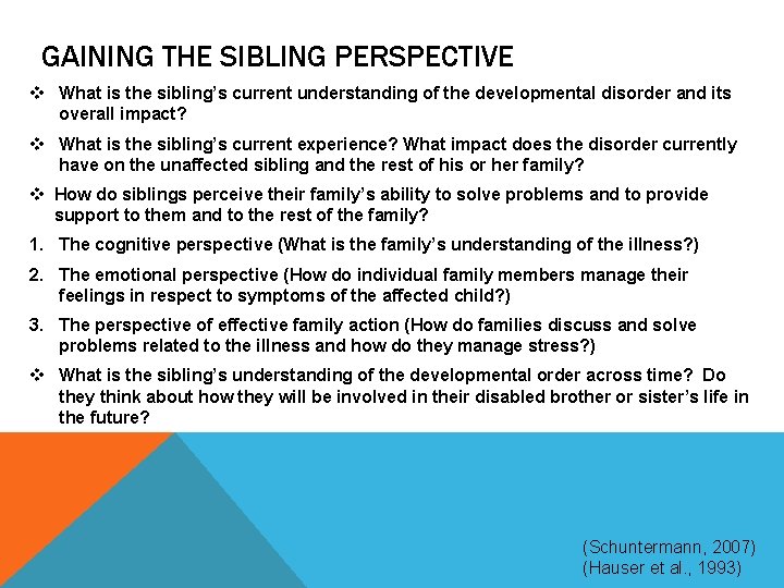 GAINING THE SIBLING PERSPECTIVE v What is the sibling’s current understanding of the developmental