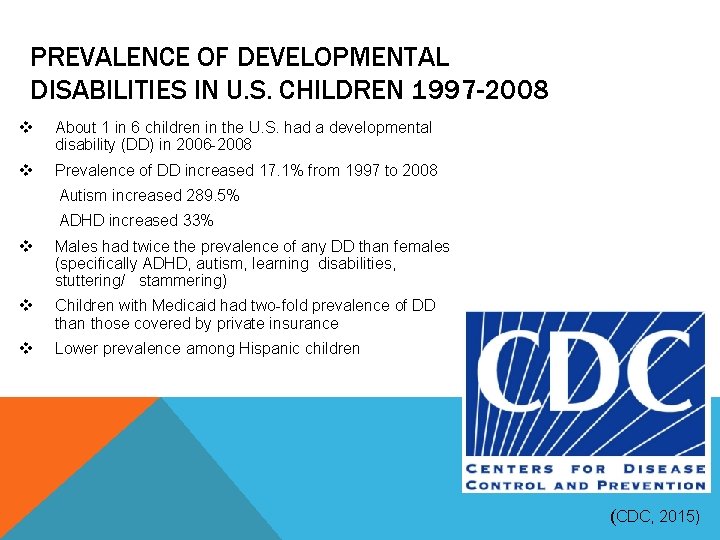 PREVALENCE OF DEVELOPMENTAL DISABILITIES IN U. S. CHILDREN 1997 -2008 v About 1 in