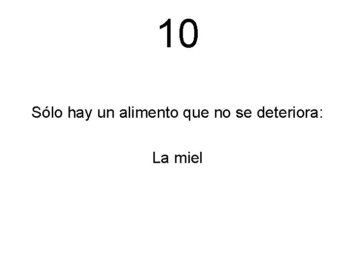 10 Sólo hay un alimento que no se deteriora: La miel 
