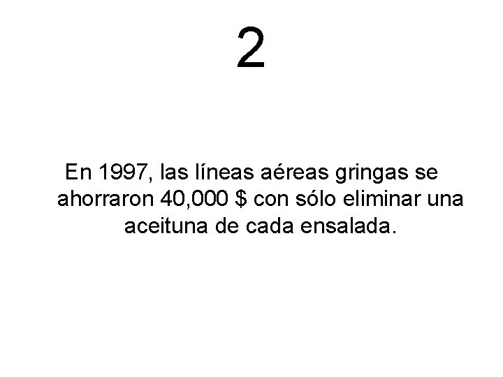 2 En 1997, las líneas aéreas gringas se ahorraron 40, 000 $ con sólo