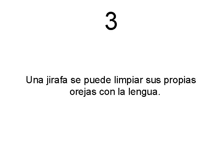 3 Una jirafa se puede limpiar sus propias orejas con la lengua. 