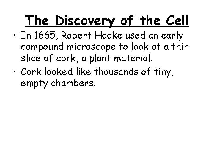 The Discovery of the Cell • In 1665, Robert Hooke used an early compound The Discovery of the Cell • In 1665, Robert Hooke used an early compound