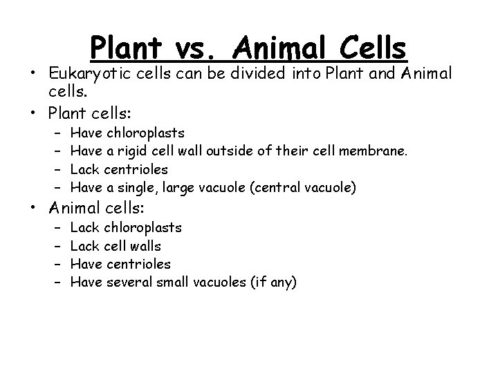 Plant vs. Animal Cells • Eukaryotic cells can be divided into Plant and Animal Plant vs. Animal Cells • Eukaryotic cells can be divided into Plant and Animal