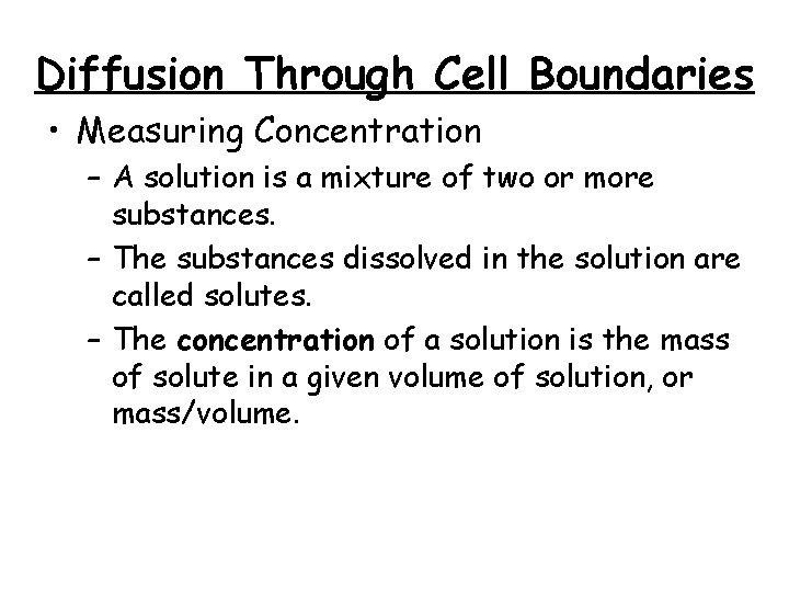 Diffusion Through Cell Boundaries • Measuring Concentration – A solution is a mixture of Diffusion Through Cell Boundaries • Measuring Concentration – A solution is a mixture of