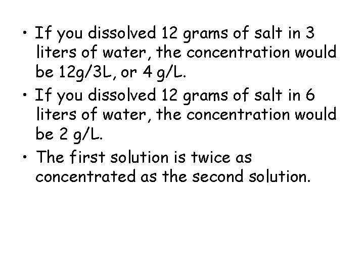 • If you dissolved 12 grams of salt in 3 liters of water, • If you dissolved 12 grams of salt in 3 liters of water,