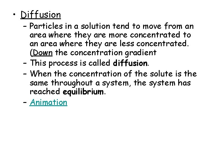 • Diffusion – Particles in a solution tend to move from an area • Diffusion – Particles in a solution tend to move from an area