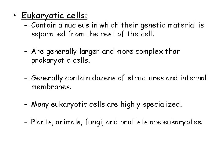 • Eukaryotic cells: – Contain a nucleus in which their genetic material is • Eukaryotic cells: – Contain a nucleus in which their genetic material is