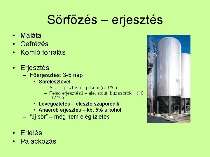 Sörfőzés – erjesztés • Maláta • Cefrézés • Komló forralás • Erjesztés – Főerjesztés: