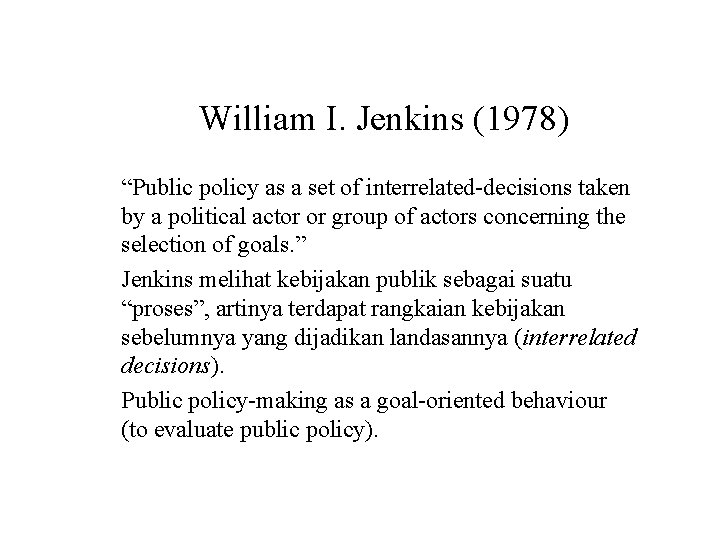 William I. Jenkins (1978) “Public policy as a set of interrelated-decisions taken by a