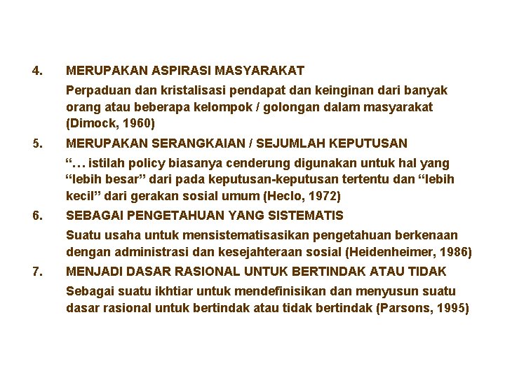 4. MERUPAKAN ASPIRASI MASYARAKAT Perpaduan dan kristalisasi pendapat dan keinginan dari banyak orang atau