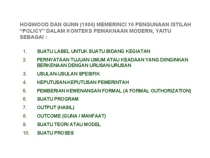 HOGWOOD DAN GUNN (1984) MEMERINCI 10 PENGUNAAN ISTILAH “POLICY” DALAM KONTEKS PEMAKNAAN MODERN, YAITU