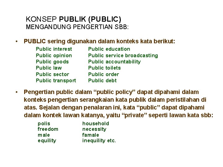 KONSEP PUBLIK (PUBLIC) MENGANDUNG PENGERTIAN SBB: • PUBLIC sering digunakan dalam konteks kata berikut: