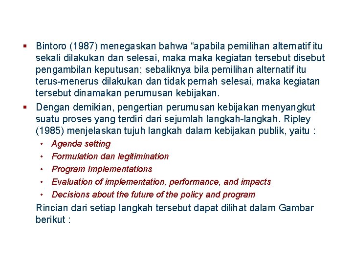 § Bintoro (1987) menegaskan bahwa “apabila pemilihan alternatif itu sekali dilakukan dan selesai, maka