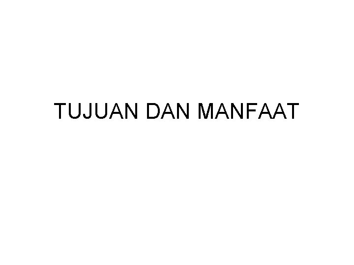 TUJUAN DAN MANFAAT 