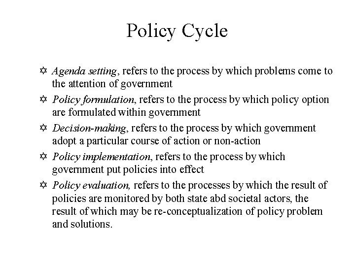 Policy Cycle Y Agenda setting, refers to the process by which problems come to