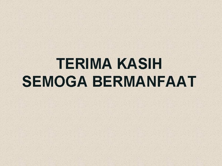 TERIMA KASIH SEMOGA BERMANFAAT 